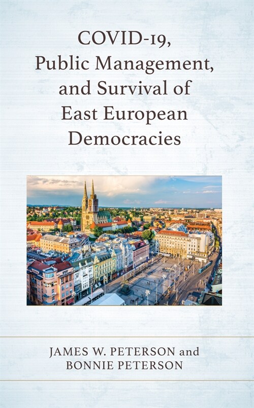 Covid-19, Public Management, and Survival of East European Democracies (Hardcover)
