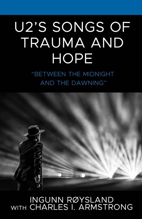 U2s Songs of Trauma and Hope: Between the Midnight and the Dawning (Hardcover)