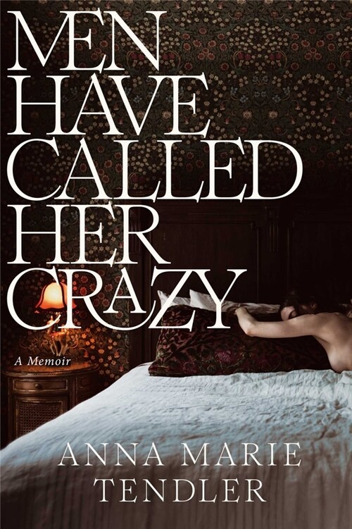 Men Have Called Her Crazy: A Memoir (Hardcover)
