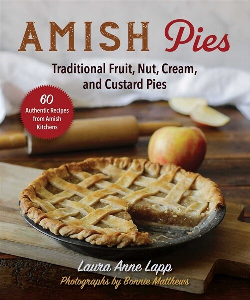 Amish Pies: Traditional Fruit, Nut, Cream, Chocolate, and Custard Pies (Paperback)