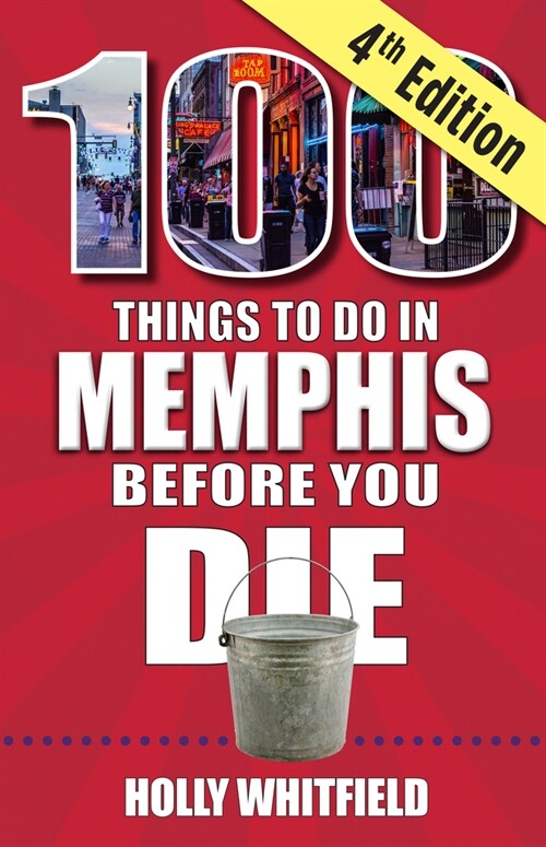 100 Things to Do in Memphis Before You Die, 4th Edition (Paperback)