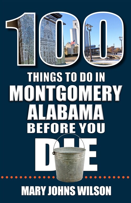 100 Things to Do in Montgomery, Alabama, Before You Die (Paperback)