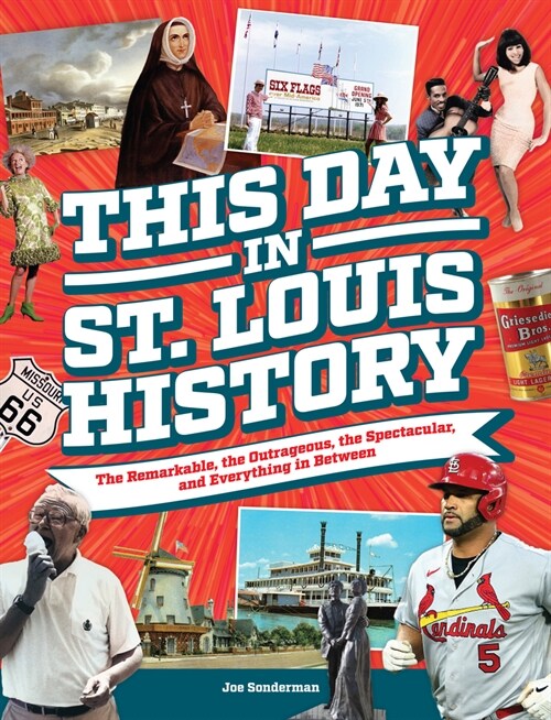 This Day in St. Louis History: The Famous, Infamous, and Everything in Between (Hardcover)
