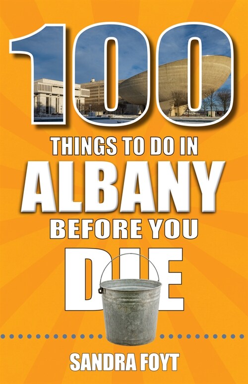 100 Things to Do in Albany Before You Die (Paperback)