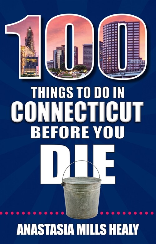 100 Things to Do in Connecticut Before You Die (Paperback)