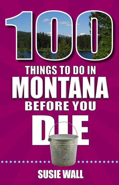 100 Things to Do in Montana Before You Die (Paperback)