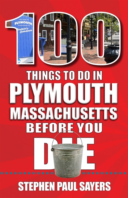 100 Things to Do in Plymouth, Massachusetts, Before You Die (Paperback)