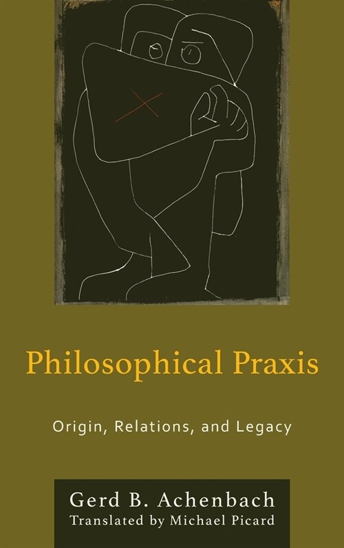 Philosophical Praxis: Origin, Relations, and Legacy (Hardcover)