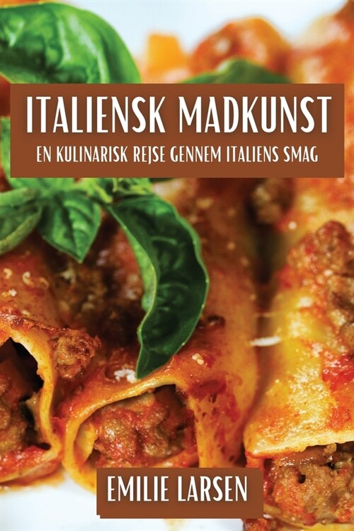 Italiensk Madkunst: En Kulinarisk Rejse gennem Italiens Smag (Paperback)