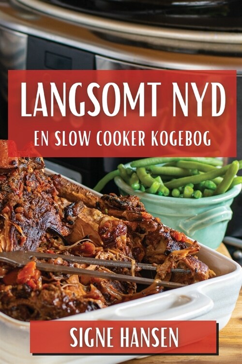 Langsomt Nyd: En Slow Cooker Kogebog (Paperback)
