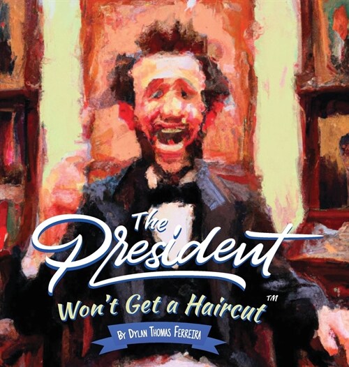 The President Wont Get a haircut (Hardcover)