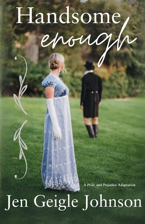 Handsome Enough: A Darcy and Elizabeth Adaptation (Paperback)