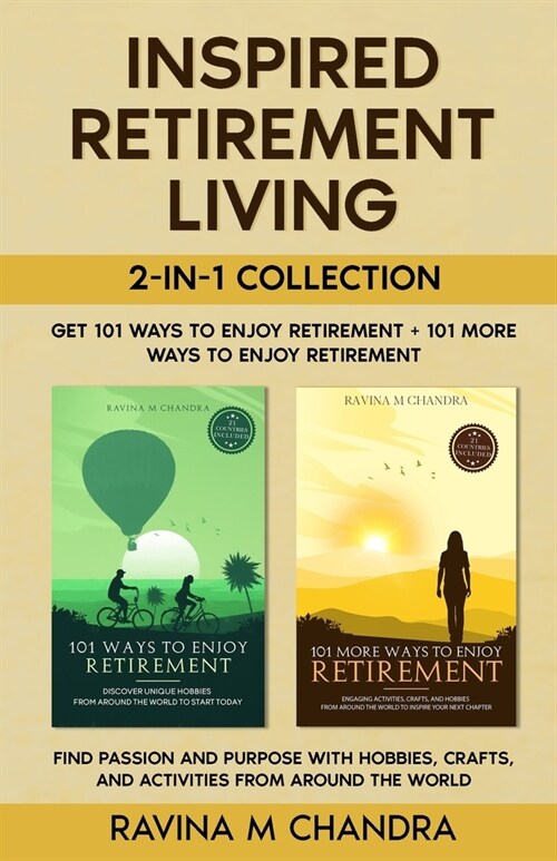 Inspired Retirement Living 2-in-1 Collection Get 101 Ways to Enjoy Retirement + 101 More Ways to Enjoy Retirement - Find Passion and Purpose with Hobb (Paperback)