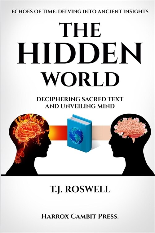 The Hidden World: Deciphering Sacred Text and Unveiling Mind (Paperback)