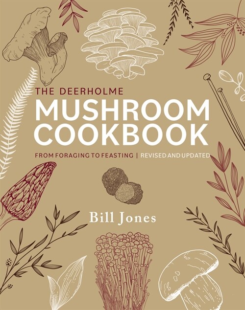 The Deerholme Mushroom Cookbook: From Foraging to Feasting; Revised and Updated (Paperback, Revised)