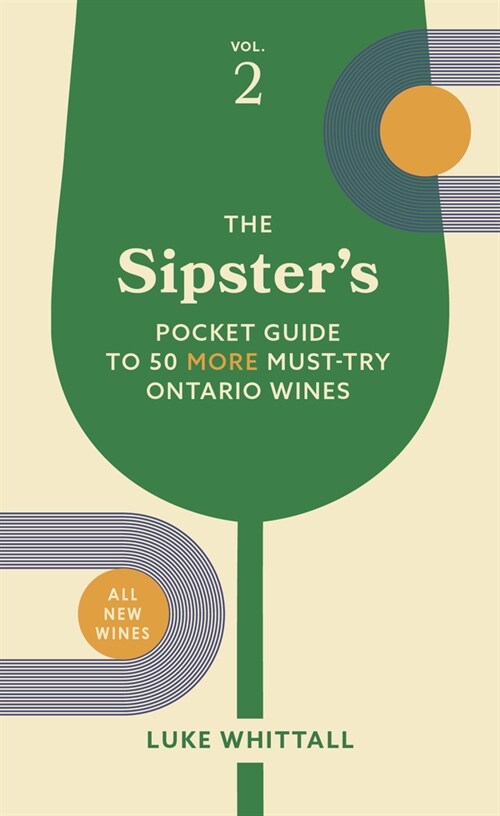 The Sipsters Pocket Guide to 50 More Must-Try Ontario Wines: Volume 2 (Paperback)