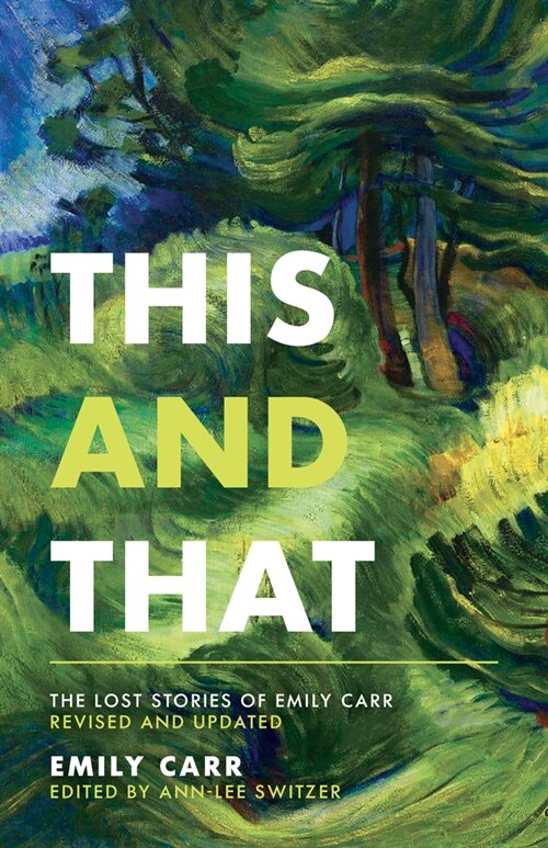 This and That: The Lost Stories of Emily Carr; Revised and Updated (Paperback)