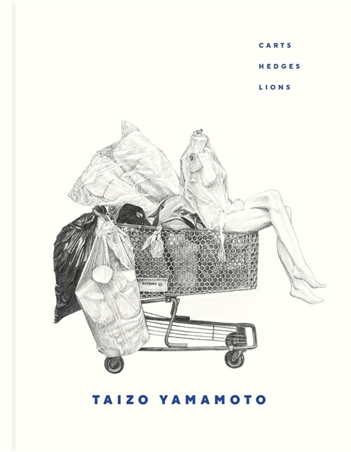 Taizo Yamamoto: Carts, Hedges, Lions (Hardcover)