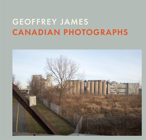 Canadian Photographs: Geoffrey James (Hardcover)