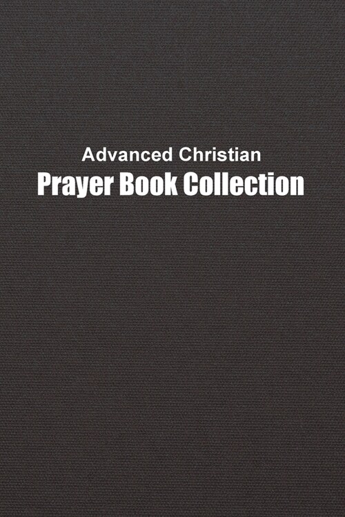 Advanced Christian Prayer Book (Paperback)