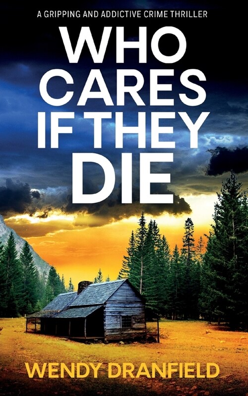 Who Cares if They Die: A totally gripping and jaw-dropping crime thriller (Paperback)