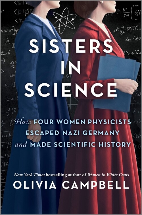 Sisters in Science: How Four Women Physicists Escaped Nazi Germany and Made Scientific History (Hardcover, Original)