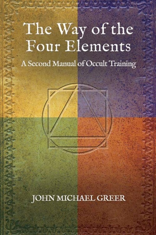 The Way of the Four Elements: A Second Manual of Occult Training (Hardcover)