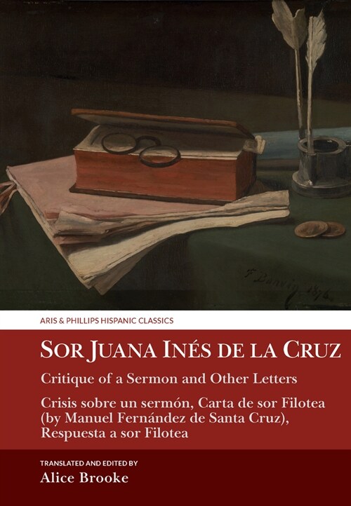 Sor Juana Ines de la Cruz, Critique of a Sermon and Other Letters : Crisis sobre un sermon, Carta de sor Filotea (by Manuel Fernandez de Santa Cruz),  (Hardcover)