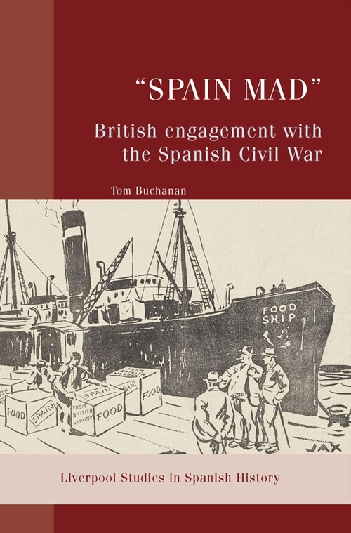 “Spain Mad”: British Engagement with the Spanish Civil War (Hardcover)