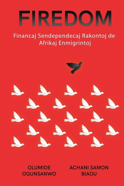 Firedom: Financaj Sendependecaj Rakontoj de Afrikaj Enmigrintoj (Paperback)