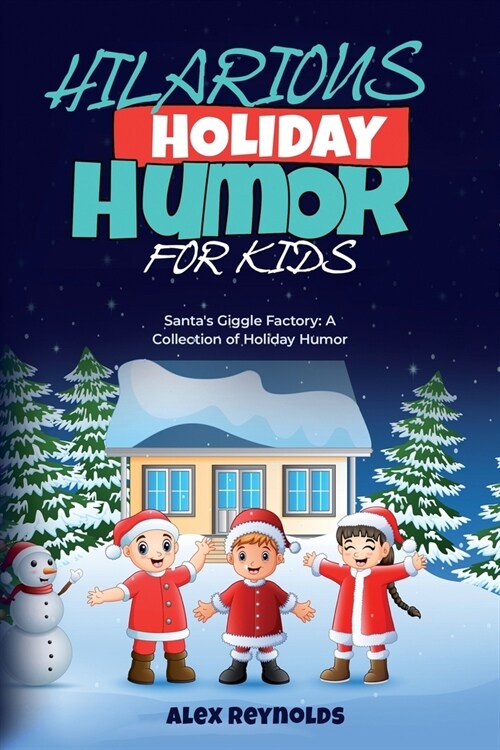 Hilarious Holiday Humor for Kids: Santas Giggle Factory: A Collection of Holiday Humor (Paperback)