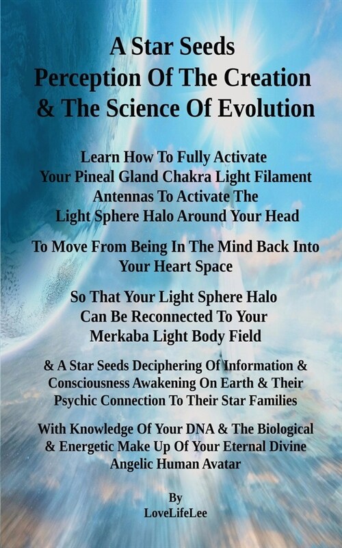 A Star Seeds Perception Of The Creation & The Science Of Evolution (Paperback)