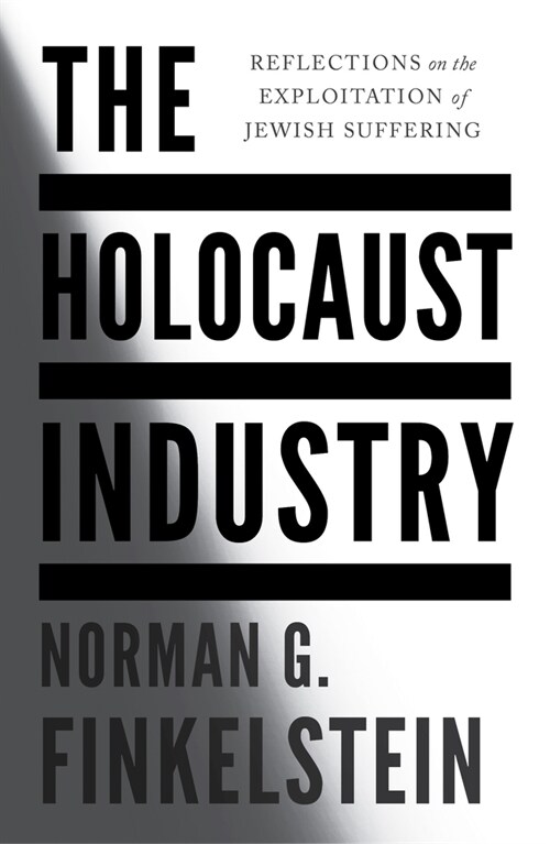 The Holocaust Industry : Reflections on the Exploitation of Jewish Suffering (Paperback)