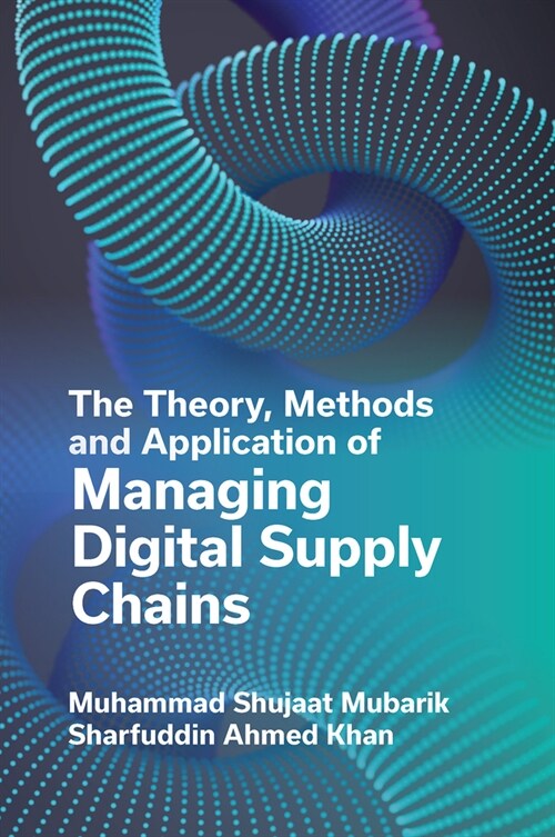 The Theory, Methods and Application of Managing Digital Supply Chains (Hardcover)