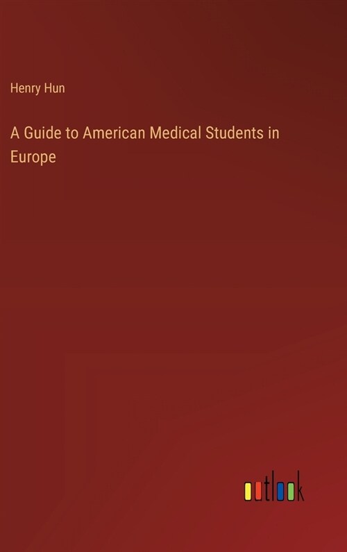 A Guide to American Medical Students in Europe (Hardcover)