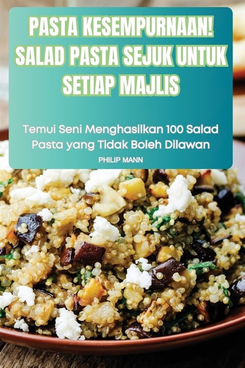 Pasta Kesempurnaan! Salad Pasta Sejuk Untuk Setiap Majlis (Paperback)