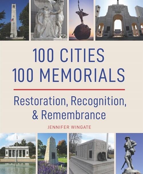 100 Cities 100 Memorials: Restoration, Recognition & Remembrance (Hardcover)