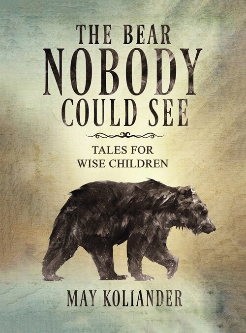 The Bear Nobody Could See : Tales for wise children (Hardcover)