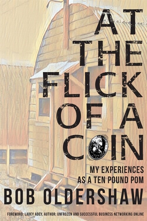At The Flick Of A Coin: My Experiences As A Ten Pound Pom (Paperback)