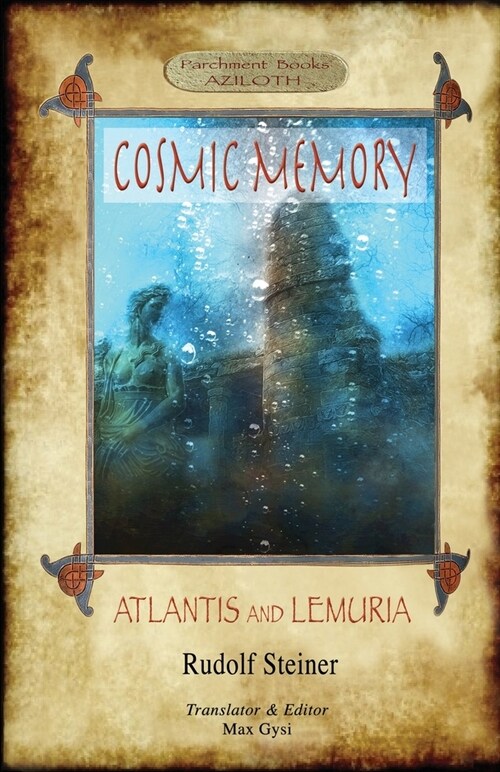 Cosmic Memory: ATLANTIS AND LEMURIA - The Submerged Continents of Atlantis and Lemuria, Their History and Civilization Being Chapters (Paperback)