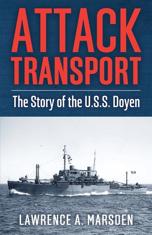 Attack Transport: The Story of the U.S.S. Doyen (Paperback)