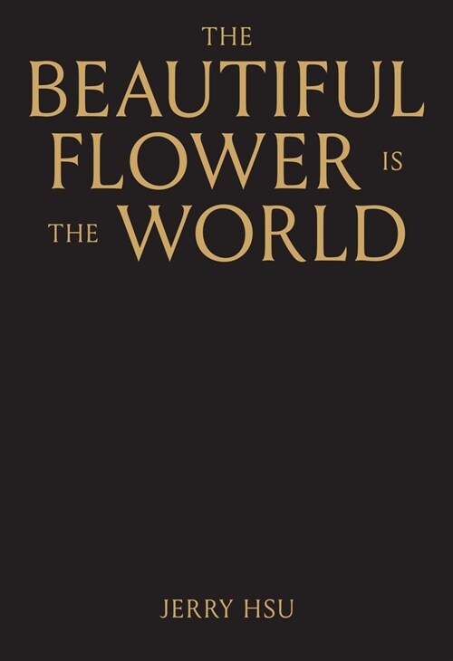 The Beautiful Flower Is the World (Hardcover, 2)