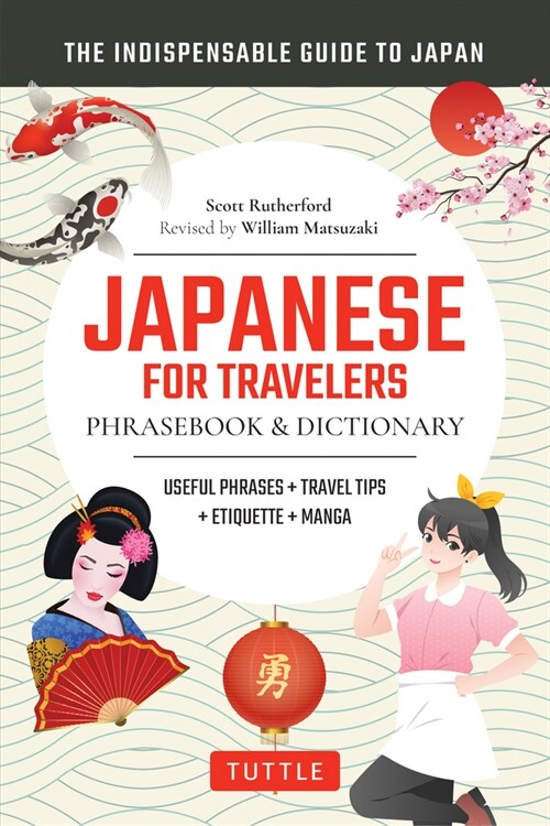 Japanese for Travelers Phrasebook & Dictionary: Useful Phrases + Travel Tips + Etiquette + Manga (Paperback, Revised)