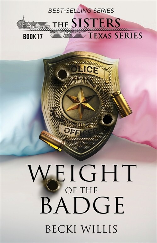 Weight of The Badge (The Sisters, Texas Series, Book 17) (Paperback)