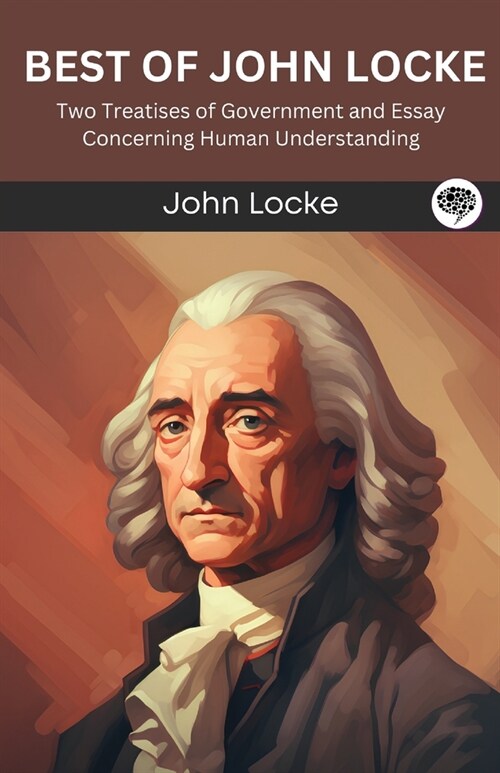 Best of John Locke: Two Treatises of Government and Essay Concerning Human Understanding (Grapevine edition) (Paperback)