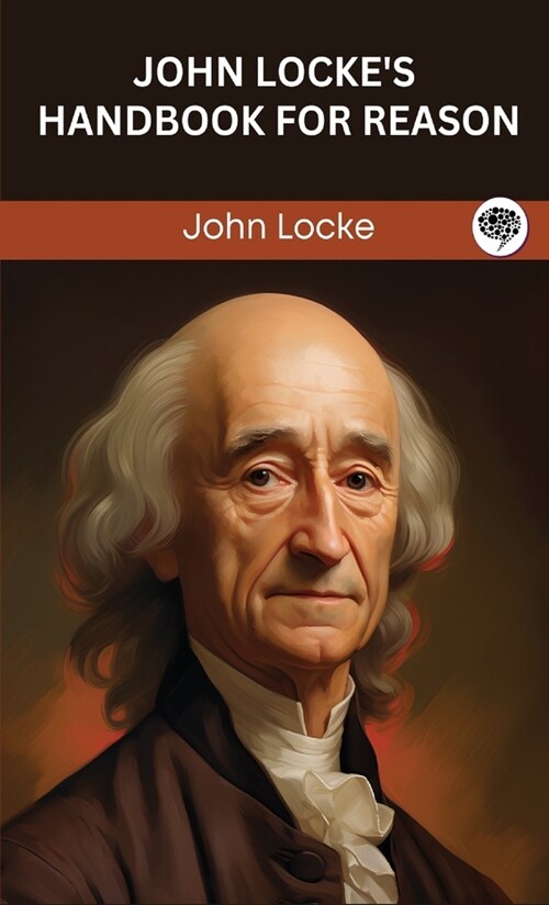 John Lockes Handbook for Reason (Grapevine edition) (Hardcover)