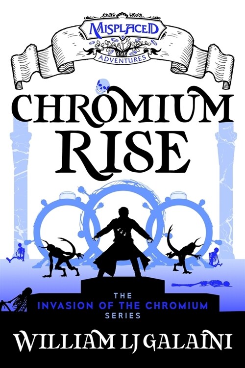 Chromium Rise - A Misplaced Adventures Novel (Paperback)
