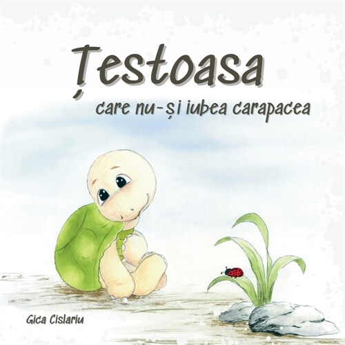 Testoasa care nu-si iubea carapacea (Paperback)