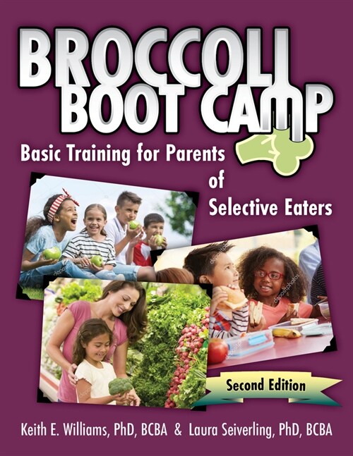 Broccoli Boot Camp: Basic Training for Parents of Selective Eaters (Paperback, 2)