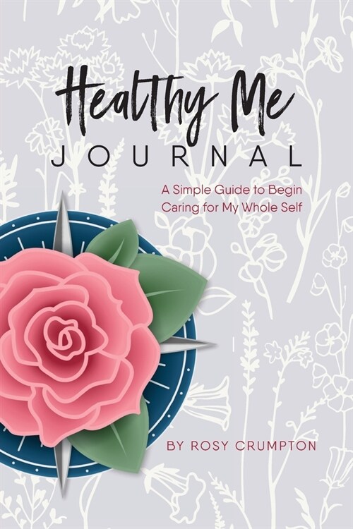 Healthy Me Journal: A Simple Guide to Begin Caring for My Whole Self (Paperback)